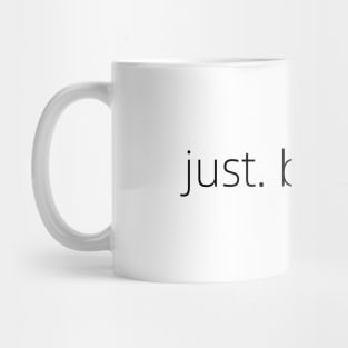 just be cool Mug